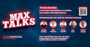 MaxTalks – A psicologia dos hackers e as medidas de proteção cibernética eficazes